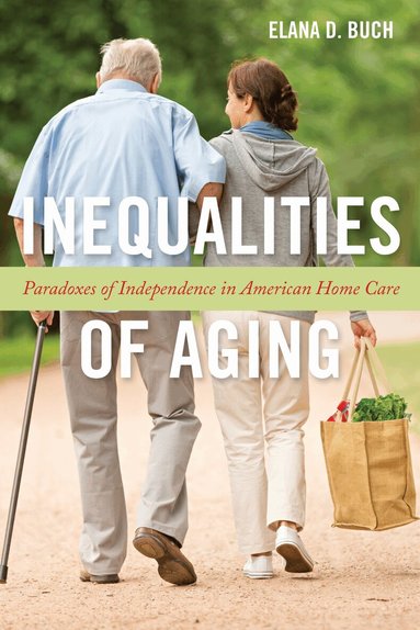 Elana D. Buch - Inequalities of Aging, Inbunden
