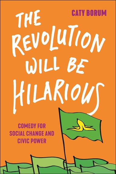 Caty Borum - Revolution Will Be Hilarious, Häftad