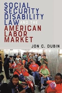 bokomslag Social Security Disability Law and the American Labor Market