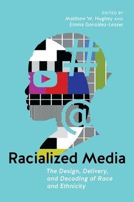 Matthew W. Hughey, Emma González-Lesser, Emma Gonzalez-Lesser - Racialized Media, Inbunden