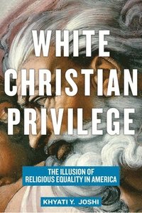 bokomslag White Christian Privilege