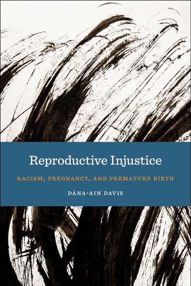 Dána-Ain Davis - Reproductive Injustice, Inbunden