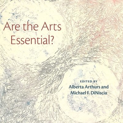 Alberta Arthurs, Michael DiNiscia, Michael Diniscia - Are the Arts Essential?, Inbunden