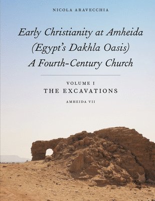 bokomslag Early Christianity at Amheida (Egypts Dakhla Oasis), A Fourth-Century Church