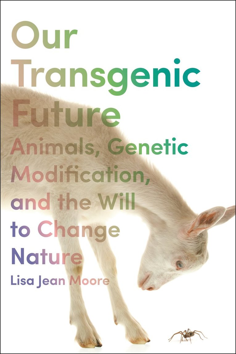 Lisa Jean Moore - Our Transgenic Future, Inbunden
