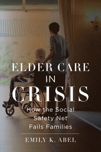 bokomslag Elder Care in Crisis