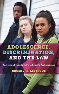 bokomslag Adolescence, Discrimination, and the Law