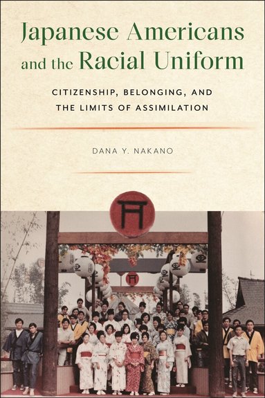 Dana Y. Nakano - Japanese Americans and the Racial Uniform, Inbunden