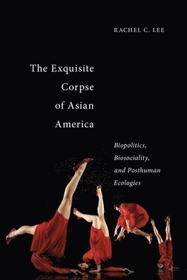 bokomslag The Exquisite Corpse of Asian America