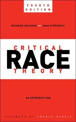 bokomslag Critical Race Theory, Fourth Edition