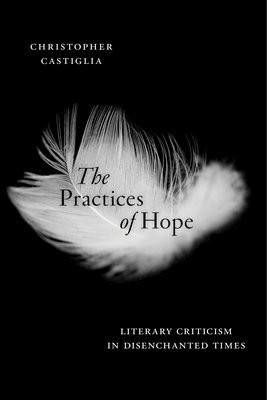Christopher Castiglia - Practices of Hope, Inbunden