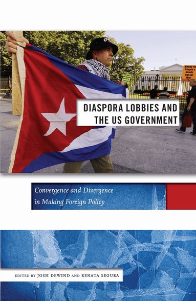 Josh DeWind, Renata Segura - Diaspora Lobbies and the US Government, Inbunden