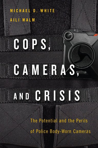 Michael D. White, Aili Malm - Cops, Cameras, and Crisis, Inbunden