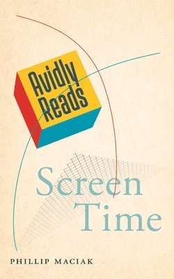 Phillip Maciak - Avidly Reads Screen Time, Häftad