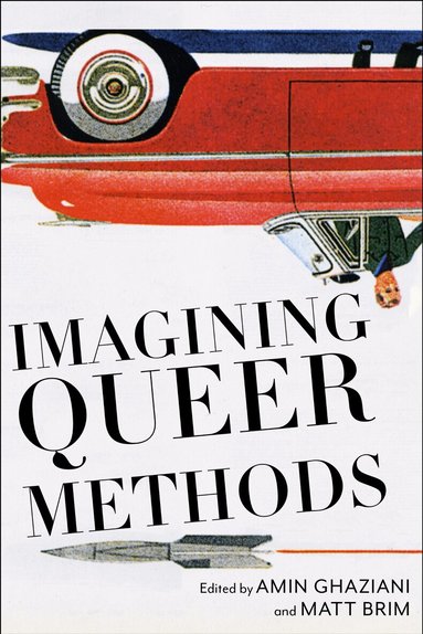 Amin Ghaziani, Matt Brim - Imagining Queer Methods, Inbunden