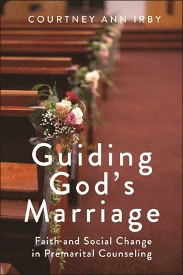 Courtney Ann Irby - Guiding God's Marriage, Häftad