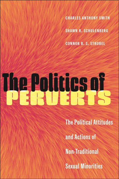 Charles Anthony Smith, Shawn R. Schulenberg, Connor B. S. Strobel - Politics of Perverts, Inbunden