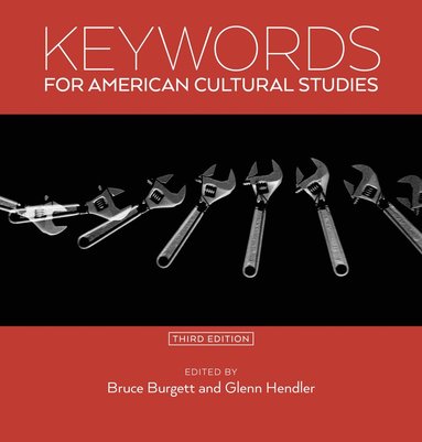 bokomslag Keywords for American Cultural Studies, Third Edition