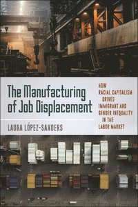 bokomslag The Manufacturing of Job Displacement