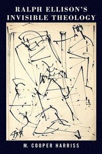 bokomslag Ralph Ellison's Invisible Theology