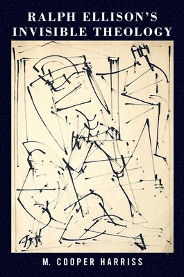 Ralph Ellison's Invisible Theology 1