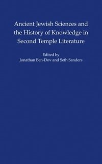 bokomslag Ancient Jewish Sciences and the History of Knowledge in Second Temple Literature