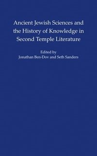 bokomslag Ancient Jewish Sciences and the History of Knowledge in Second Temple Literature