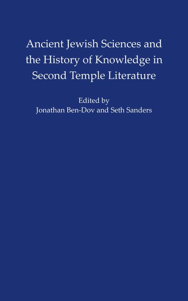 bokomslag Ancient Jewish Sciences and the History of Knowledge in Second Temple Literature