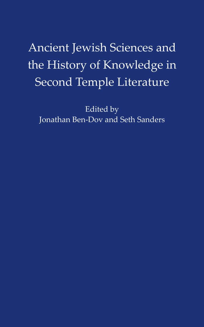 Ancient Jewish Sciences and the History of Knowledge in Second Temple Literature 1