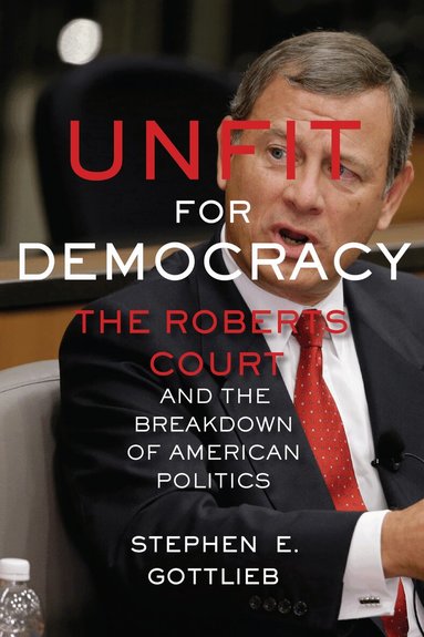 Stephen E. Gottlieb - Unfit for Democracy, Häftad