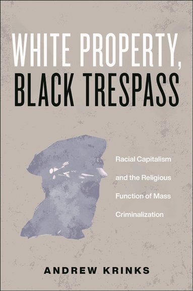 Andrew Krinks - White Property, Black Trespass, Inbunden