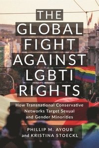bokomslag The Global Fight Against LGBTI Rights