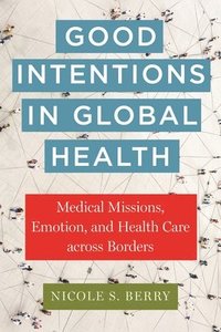 bokomslag Good Intentions in Global Health