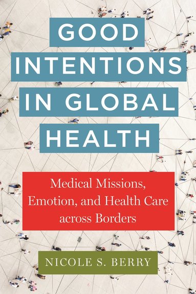 bokomslag Good Intentions in Global Health