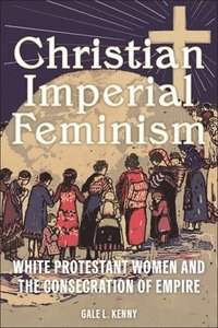 bokomslag Christian Imperial Feminism