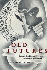 Alexis Lothian - Old Futures, Häftad