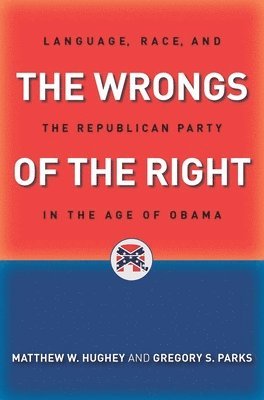 Matthew W. Hughey, Gregory S. Parks, Matthew W Hughey, Gregory S Parks - Wrongs of the Right, Häftad