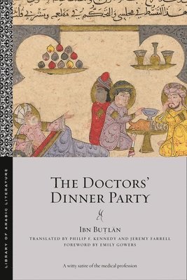 Ibn Buṭlān, Ibn Butlan, Ibn Bu&#7789;l&#257;n, Ibn Bu¿lan, Bu& - Doctors' Dinner Party, Häftad