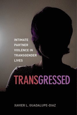 Xavier L. Guadalupe-Diaz, Xavier L Guadalupe-Diaz - Transgressed, Häftad
