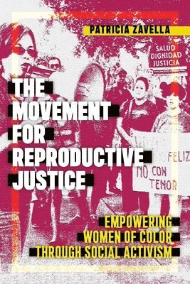 Patricia Zavella - Movement for Reproductive Justice, Inbunden