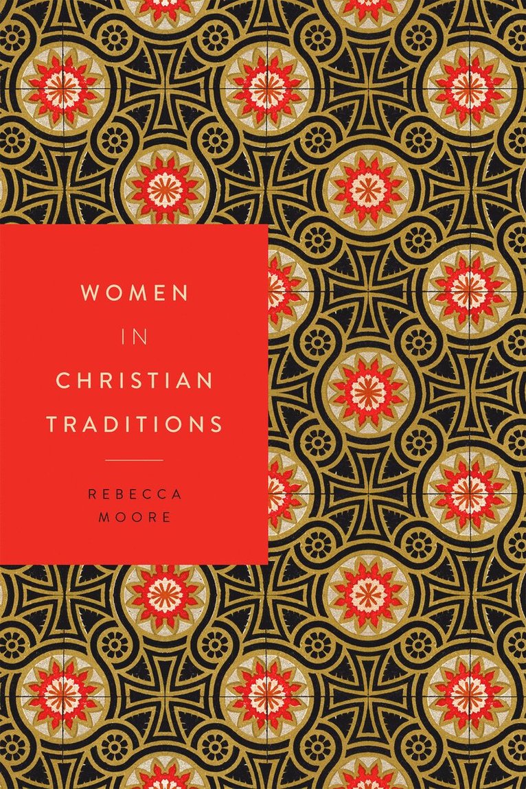 Rebecca Moore - Women in Christian Traditions, Inbunden
