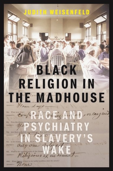 Judith Weisenfeld - Black Religion in the Madhouse, Inbunden