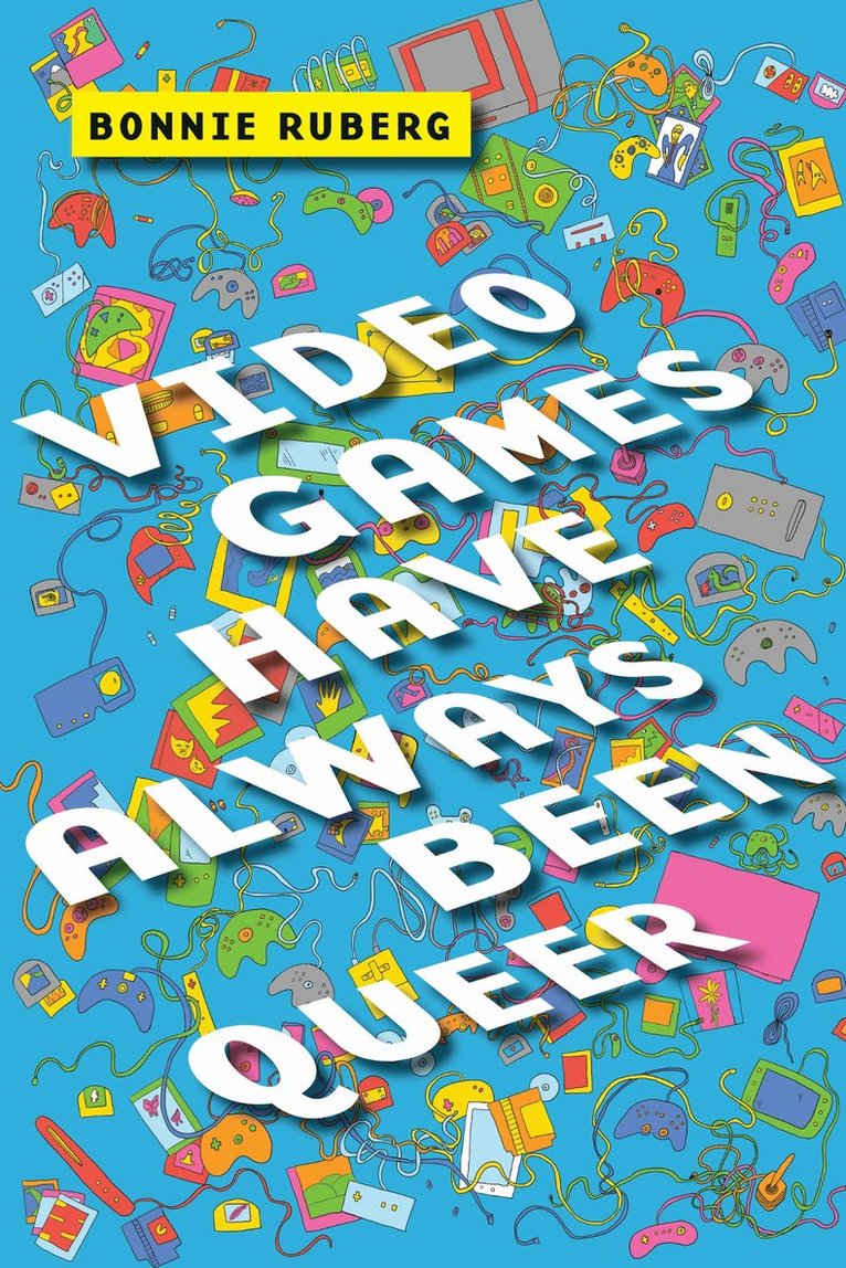 Bo Ruberg, Bonnie Ruberg - Video Games Have Always Been Queer, Inbunden