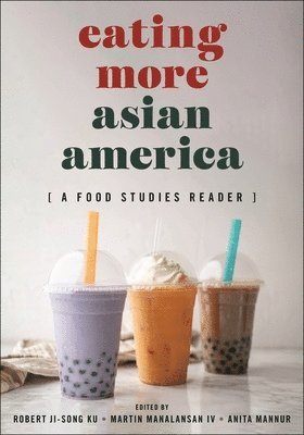 Robert Ji-Song Ku, Martin F. Manalansan, Anita Mannur, Martin F Manalansan - Eating More Asian America, Häftad