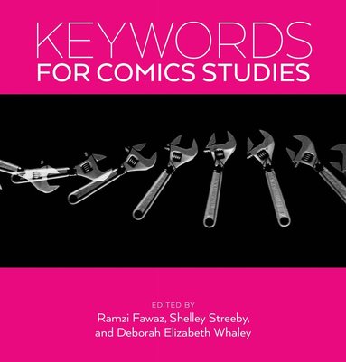 Ramzi Fawaz, Deborah Whaley, Shelley Streeby - Keywords for Comics Studies, Häftad