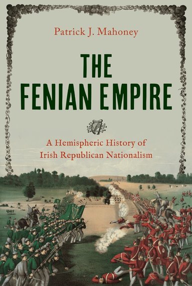 Patrick J. Mahoney - Fenian Empire, Inbunden