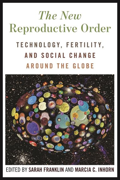 Sarah Franklin, Marcia C. Inhorn - New Reproductive Order, Inbunden