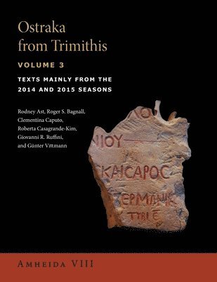 Rodney Ast, Roger S. Bagnall, Clementina Caputo, Roberta Casagrande-Kim, Giovanni R. Ruffini, Günter Vittmann, Gunter Vittmann, Roger S Bagnall, Giovanni R Ruffini - Ostraka from Trimithis, Volume 3, Inbunden