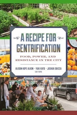 Alison Hope Alkon, Yuki Kato, Joshua Sbicca - Recipe for Gentrification, Inbunden