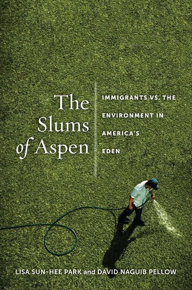 Lisa Sun-Hee Park, David Pellow - Slums of Aspen, Häftad